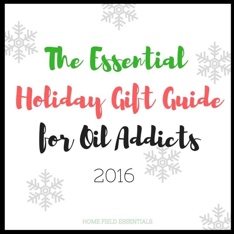2016 Holiday Gift Guide for Essential Oil Addicts - via Home Field Essentials 